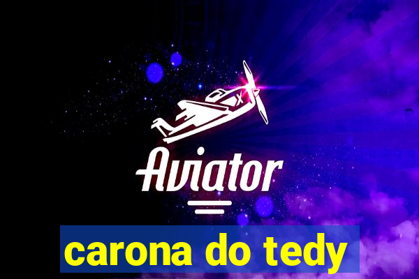 carona do tedy